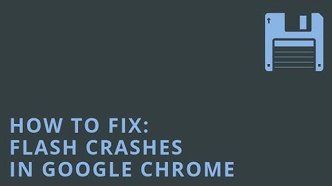 How to Fix: Shockwave Flash Crashes in Google Chrome