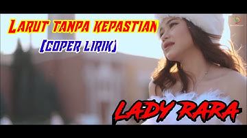 LARUT TANPA KEPASTIAN ( cover lirik by Janna )