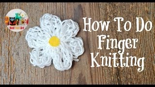 How to do Finger Knitting