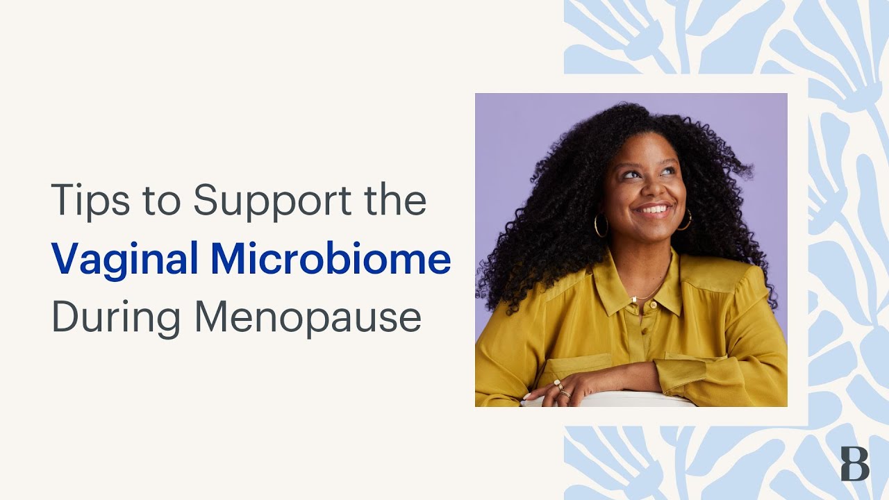Tips to Support Your Vaginal Microbiome During Menopause