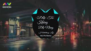Độ ta không độ nàng remix hương ly cover | Hải Phi Remix