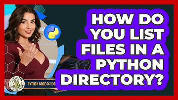 How Do You List Files In A Python Directory? - Python Code School