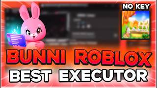 Roblox FREE Script PC Executor: Bunni | The Best 100% UNC Executor Byfron Bypass 2026