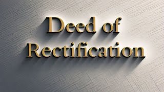 What is a Deed of Rectification and why is it needed during the Land documentation process