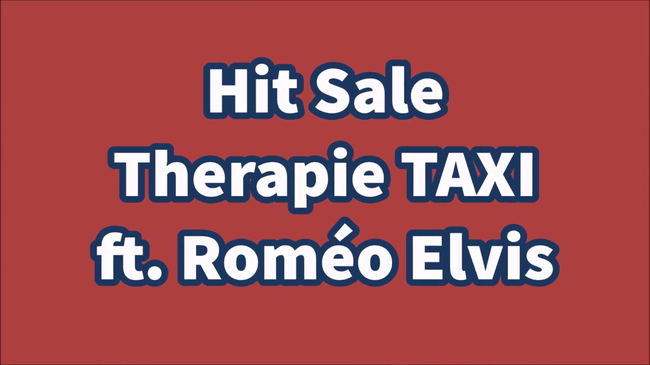 HIT SALE   Therapie TAXI  ft Romo Elvis PAROLES