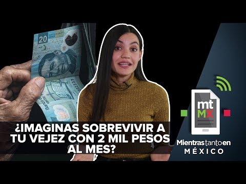 Mexicano, tu pensión podría ser de sólo 2 mil pesos | Mientras Tanto en México