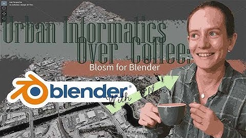 Blosm for Blender | Urban Informatics Over Coffee