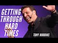 Tony Robbins: Hard Times, how to get through the toughest days.