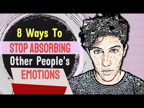 8 Ways To Stop Absorbing Other People&rsquo;s Emotions