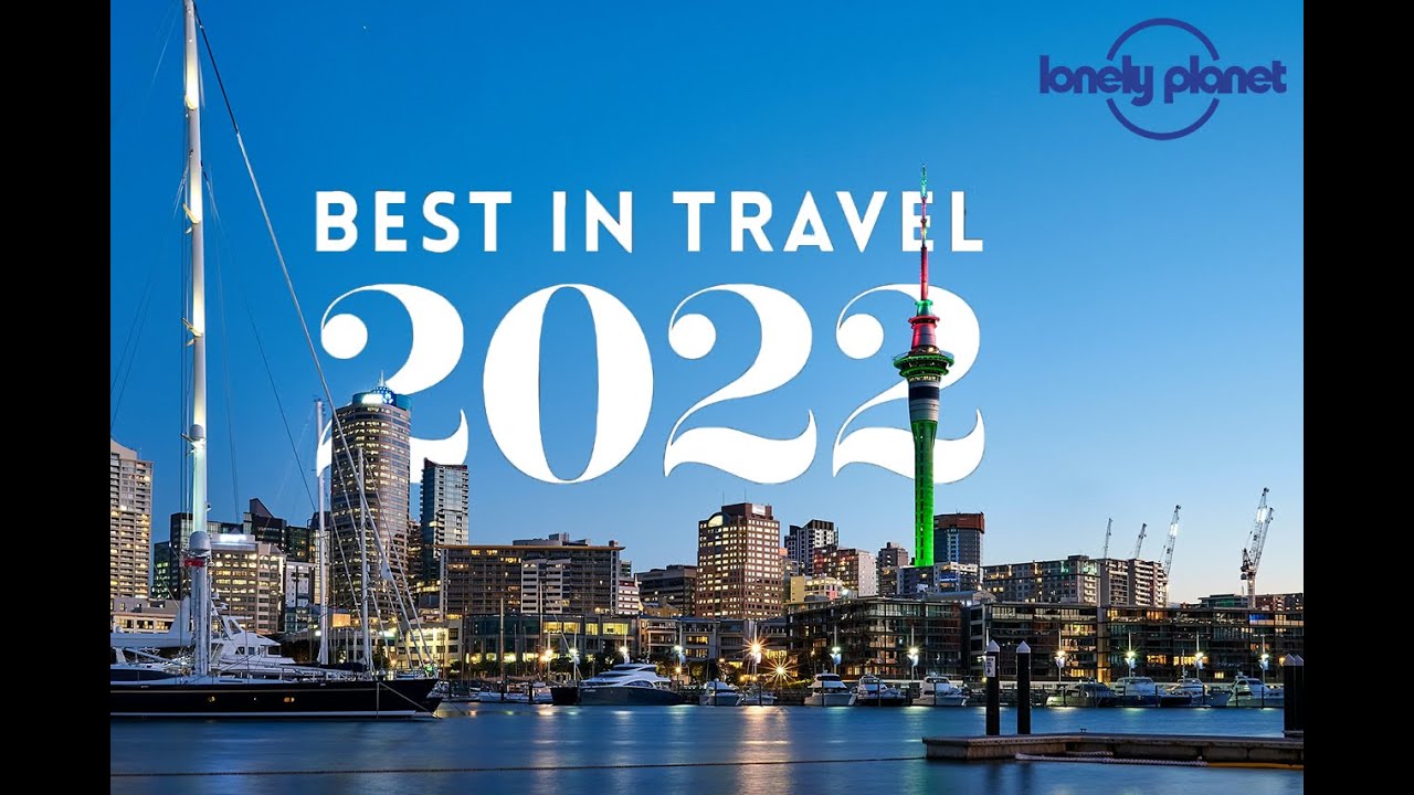 (Lonely Planet) BEST IN TRAVEL 2022 - Does Auckland deserve to be #1?