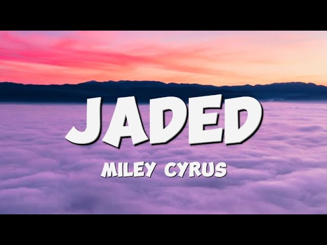 Jaded - Miley Cyrus (Lyrics)