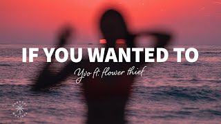 YVO - If You Wanted To (Lyrics) ft. flower thief