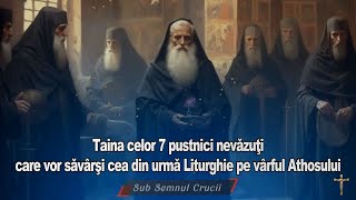 Taina celor 7 pustnici nevăzuţi care vor săvârşi cea din urmă Liturghie pe vârful Athosului.