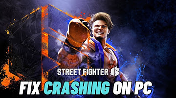 How To Fix Street Fighter 6 Crashing, Crashes to Desktop or Crashing at Startup Error On PC (2024)