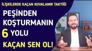 Peşi̇nden Koşturmanin 6 Yolu? Seni̇ Kovalamasini Sağla