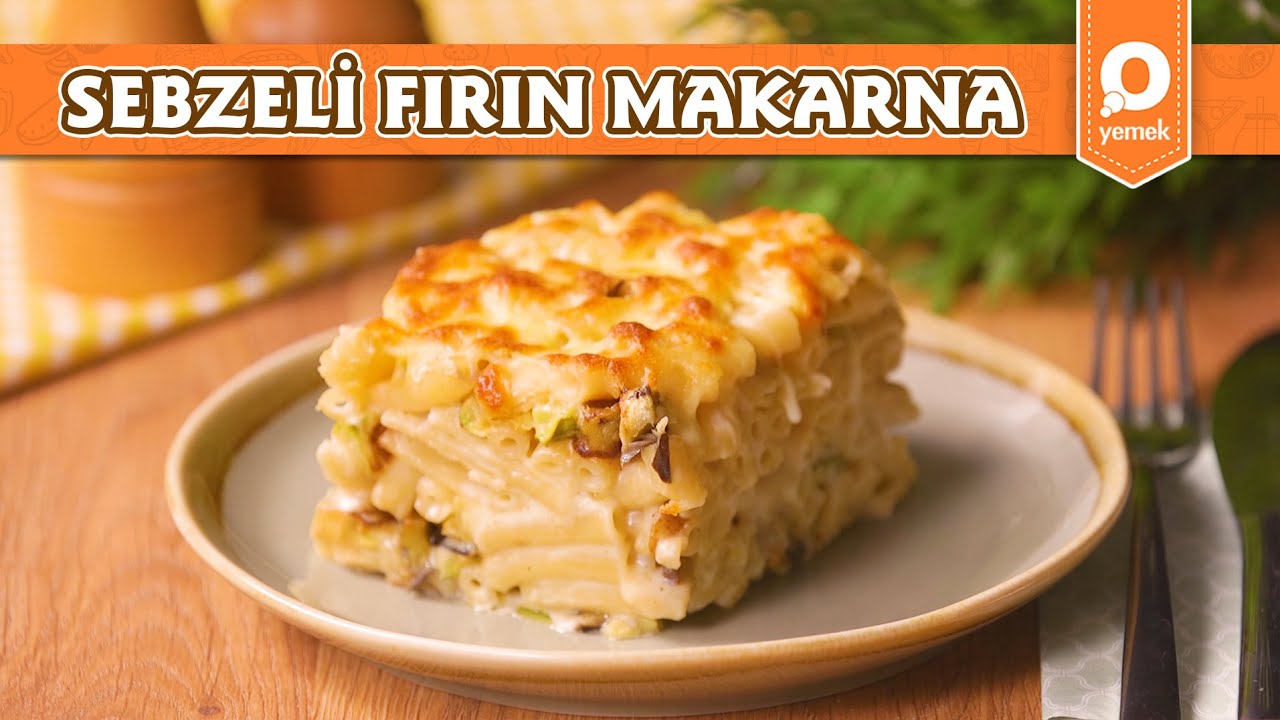 Sebzeli Fırın Makarna – Pratik Yemek Tarifleri