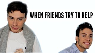 WHEN FRIENDS TRY TO HELP ...
Have you ever had that type of friend that tries to help you but never quite hits the spot you require...well then maybe this resonates? ;)
SUBSCRIBE !!!
Instagram: @AlanTsibulya
Twitter: http://twitter.com/AlanTsibulya
SNAPCHAT: TsibiAlan
VINE: Alan Tsibulya
Facebook: www.facebook.com/OfficialAlanTsibulya
Email: Alan.tsibulya97@gmail.com
Thumbs up & share if you enjoyed MY LOVELY FLAM BAM !!! WHEN FRIENDS TRY TO HELP ...