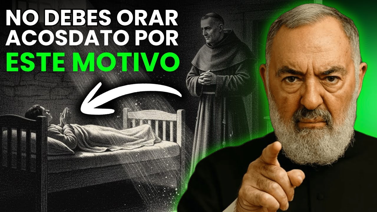 PADRE PIO REVELA: LO QUE SUCEDE CUANDO ORAS ACOSTADO Y LO QUE DICE LA BIBLIA