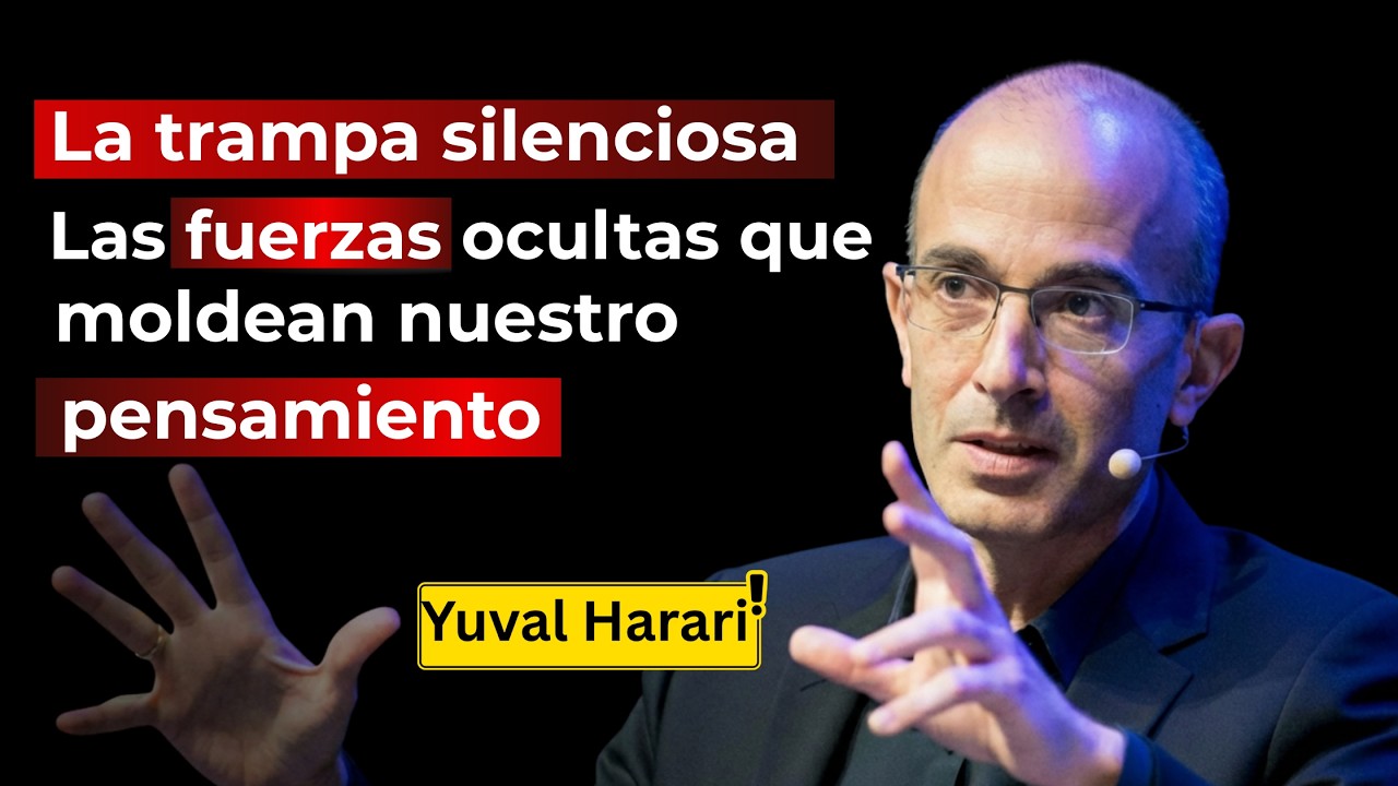 Harari: La trampa silenciosa – Las fuerzas ocultas que moldean nuestro pensamiento
