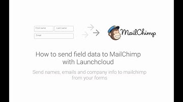 How to map and send field data from Launchcloud to Mailchimp