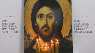 Lord Jesus Christ, Son of God, have mercy on me, a sinner - Jesus Prayer