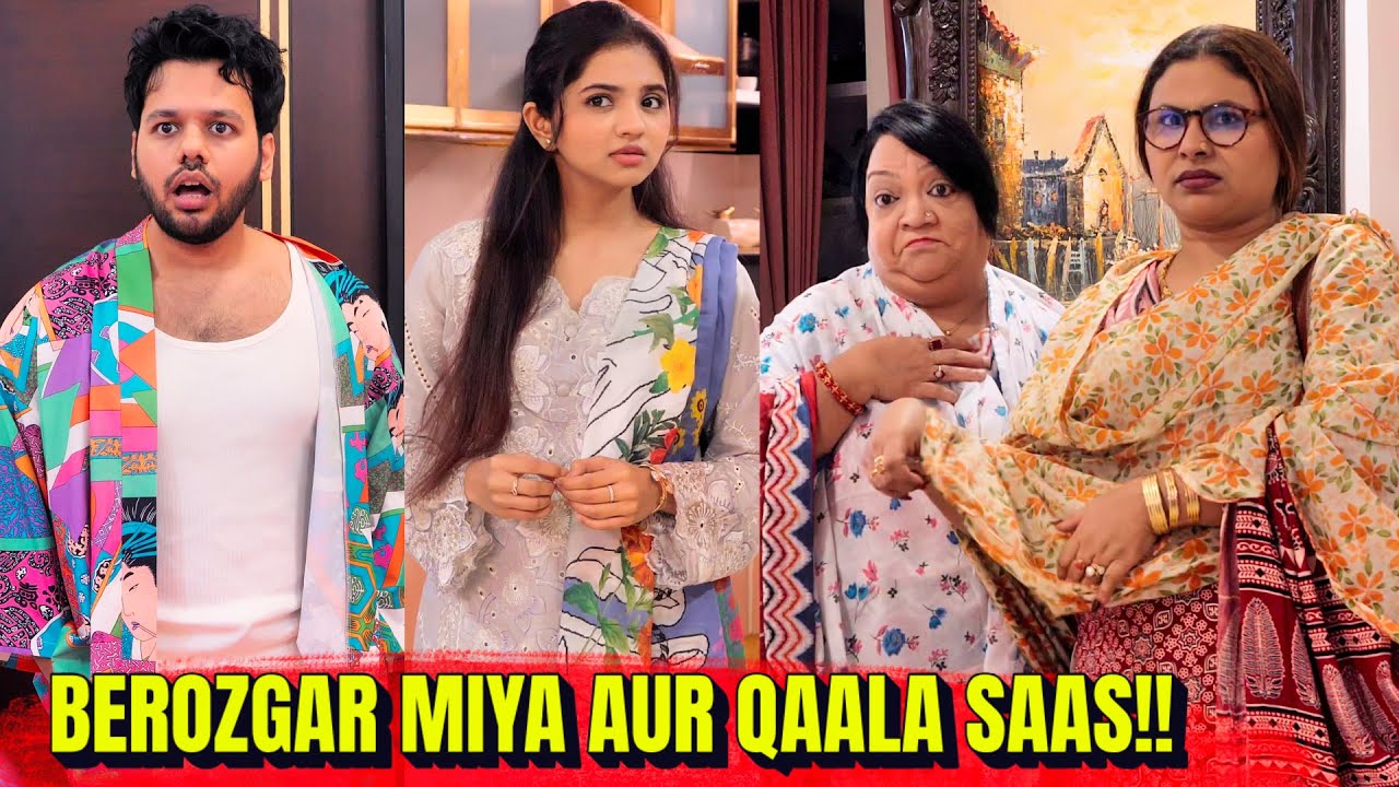 BEROZGAR MIYA AUR QAALA SAAS!!