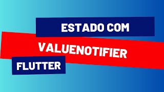 Flutter Gerenciamento de estado usando ValueNotifier e ValueListenableBuilder #flutter #development