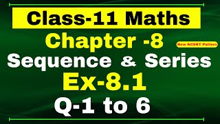 Class-11 Maths | Ex-8.1, Q-1,2,3,4,5,6 | Chapter 8 ( Sequence and Series ) | NCERT Math