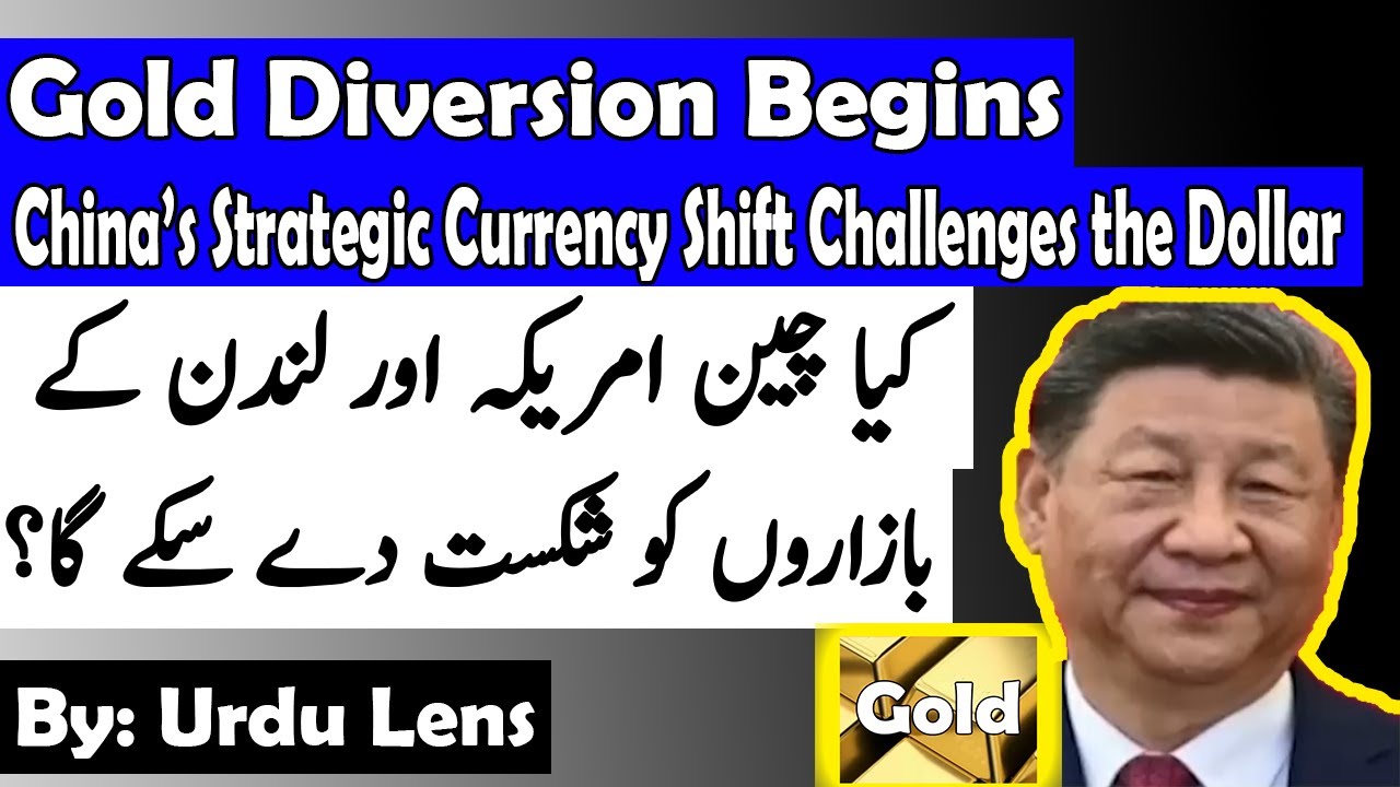 Gold Diversion Begins: China’s Strategic Currency Shift Challenges the Dollar | Urdu Lens