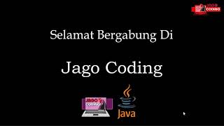 Selamat Datang Di Channel Jago Coding - Tempat Menjadi Java Programmer