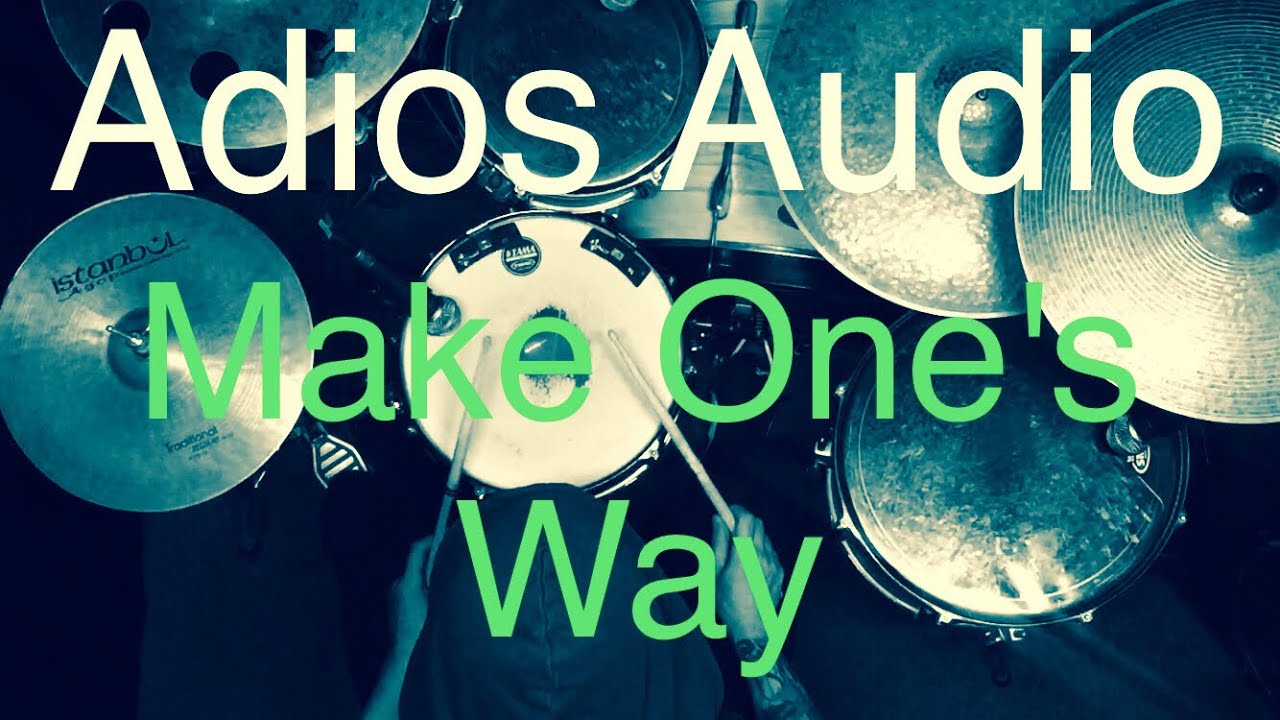 Adios Audio Make One s Way Drum Cover 