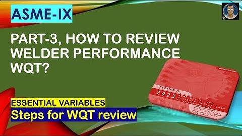 ASME IX HOW TO REVIEW WQT WELDERS QUALIFICATION