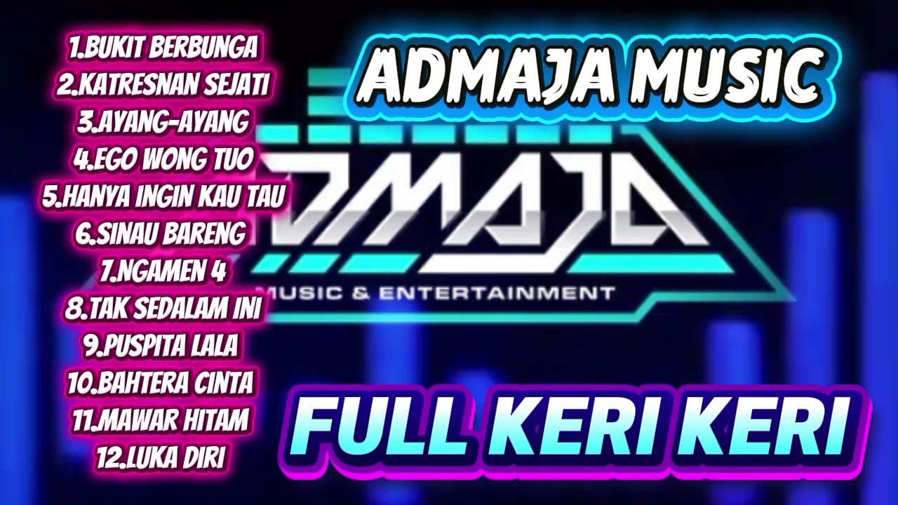 ADMAJA MUSIC,FULL ALBUM ADMAJA MUSIC KERI KERI 