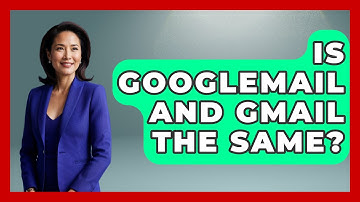 Is Googlemail And Gmail The Same? - TheEmailToolbox.com