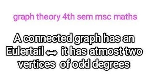 A connected graph has an euler trial if and only if it has atmost two vertices of odd degrees