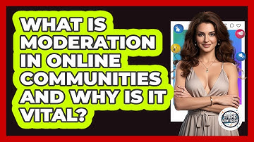 What Is Moderation In Online Communities And Why Is It Vital? - Trend Unwrapper