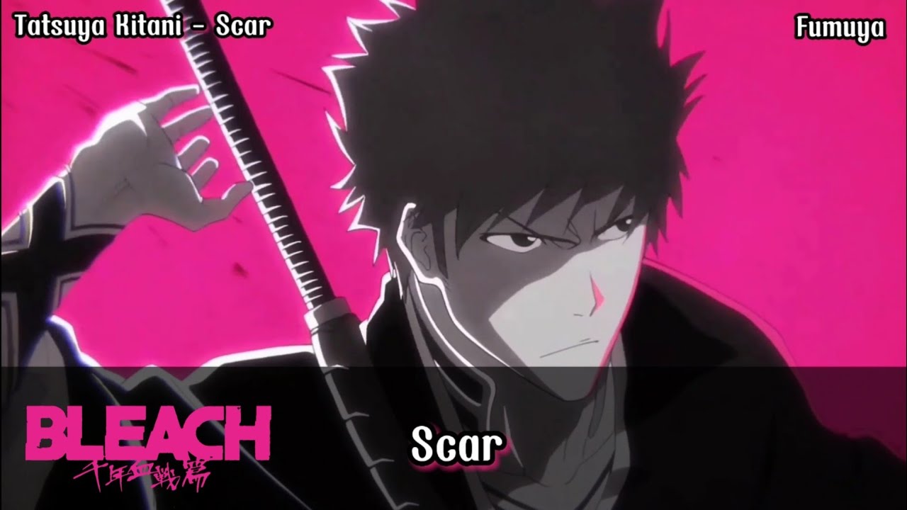 Tatsuya Kitani Scar (Lyrics) Bleach ThousandYear Blood War OP 1