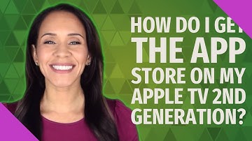 How do I get the app store on my Apple TV 2nd generation?