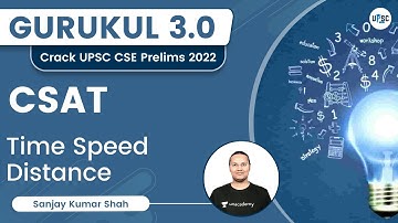 Time Speed Distance | CSAT PYQs | Gurukul 3.0 | Sanjay Kumar Shah | UPSC 101