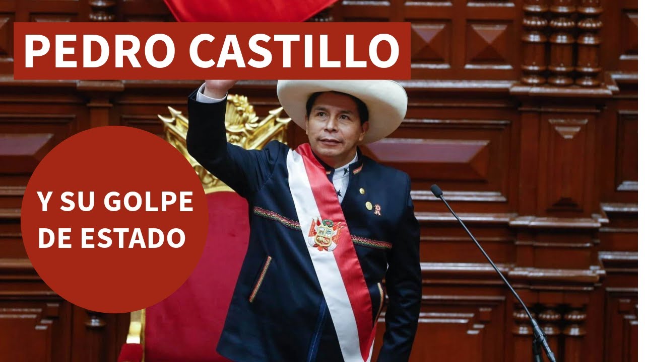 PEDRO CASTILLO y el Golpe de Estado mas Torpe de la Historia del Perú ...