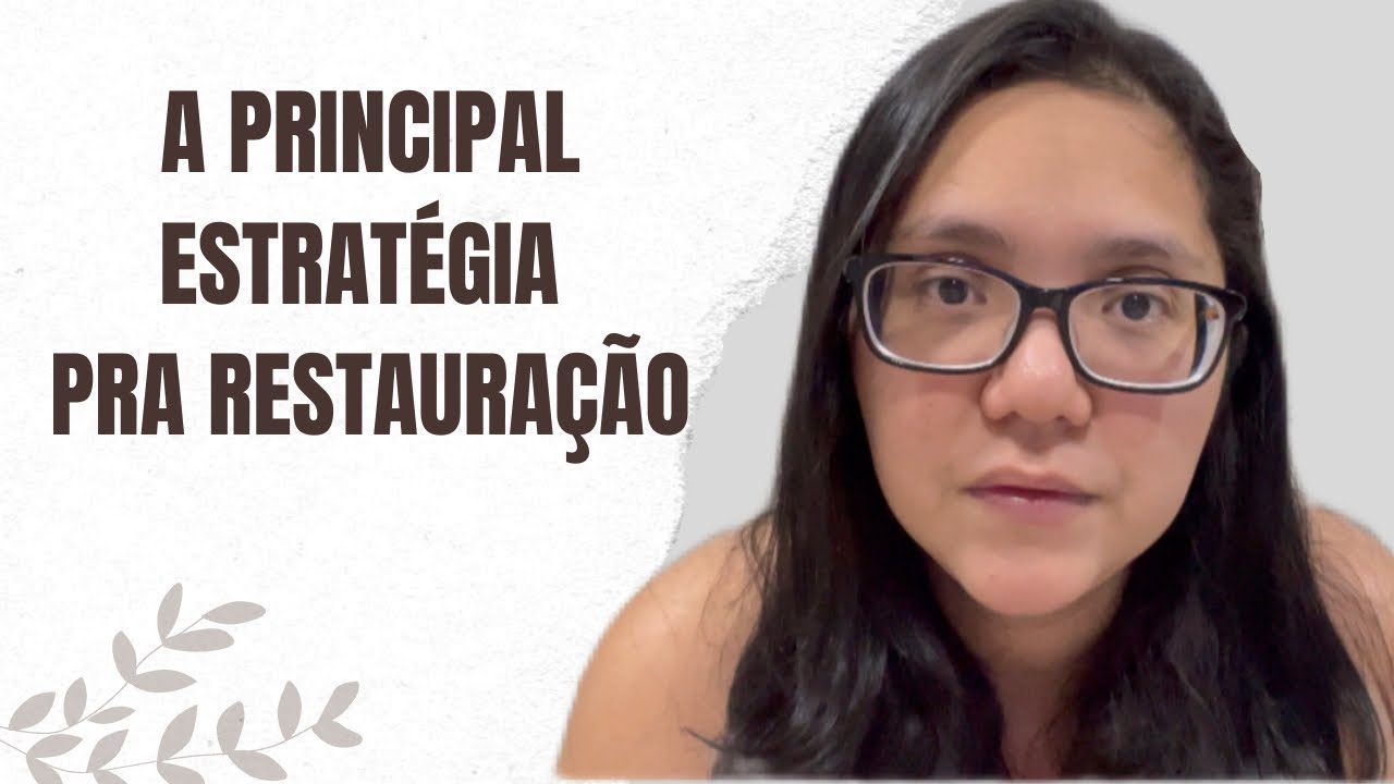 A PRINCIPAL ESTRATÉGIA PRA RESTAURAÇÃO