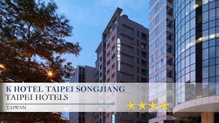 K Hotel Taipei Songjiang - Taipei Hotels, Taiwan