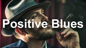 Positive Blues Music - Happy Whiskey Blues and Slow Rock Music to Relax