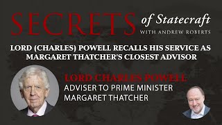 Lord (Charles) Powell Recalls His Service As Margaret Thatcher’s Closest Advisor