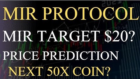 MIR PRICE PREDICTION - MIRROR PROTOCOL PRICE PREDICTION - MIR UPDATES