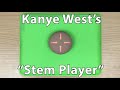 I got Kanye's Stem Player.