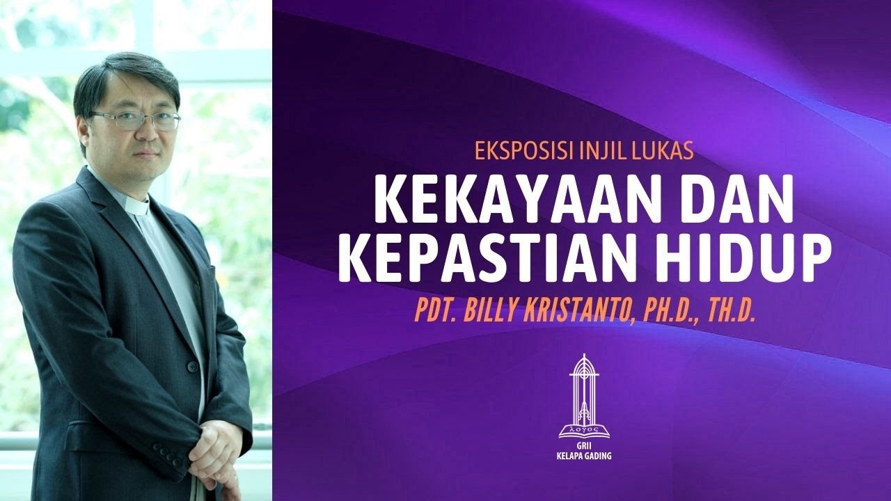 Pdt Billy Kristanto - Kekayaan dan Kepastian Hidup - GRII