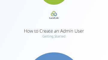 Getting started: How to Create an Admin User (LucidLink Classic)