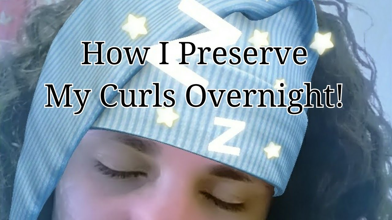 How I Preserve My Curls Overnight YouTube
