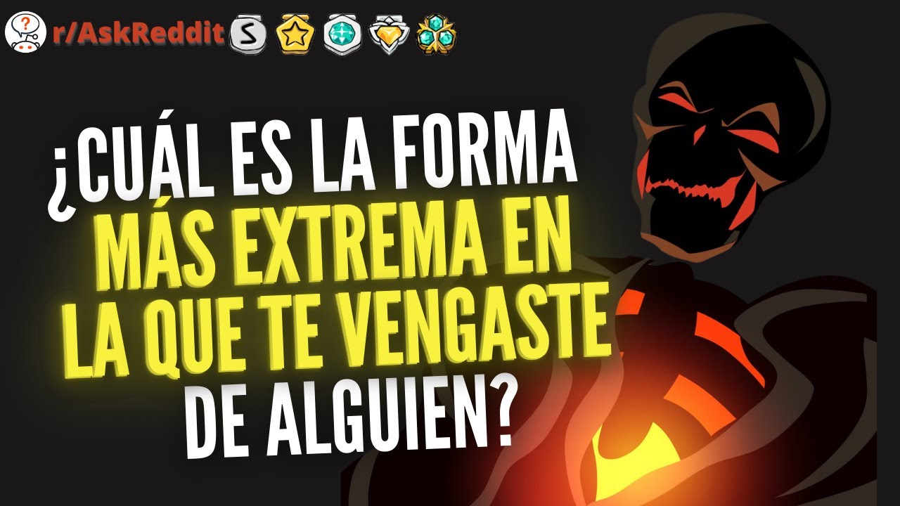 3 HORAS DE, ¿Cuál es la forma más extrema en la que te vengaste de alguien? - Reddit Pregunta
